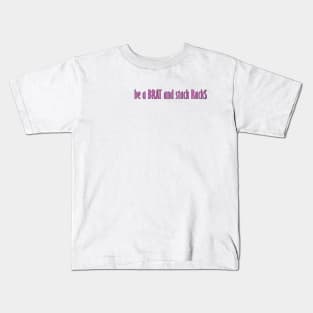 be a BRAT and stack RACK$ Kids T-Shirt